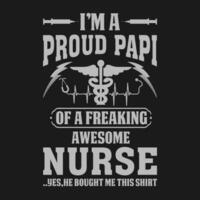 ik ben een trots papi van een verdomde geweldig verpleegster overhemd verpleegster papi t overhemd geschenk voor papi vector