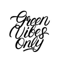 groen gevoel enkel en alleen hand- geschreven belettering citaat. modern schoonschrift zin. eco levensstijl concept. vector illustratie.