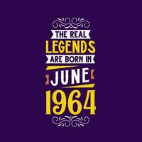 de echt legende zijn geboren in juni 1964. geboren in juni 1964 retro wijnoogst verjaardag vector