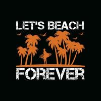 laten we strand voor altijd, creatief zomer t-shirt ontwerp vector