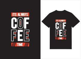 zijn altijd koffie tijd t-shirt ontwerp vector