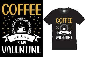 koffie is mijn Valentijn koffie t-shirt ontwerp sjabloon afdrukken, folder, poster ontwerp, mok. vector