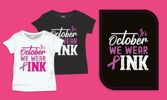 in oktober wij slijtage roze typografie borst kanker bewustzijn t-shirt vector