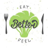 eten beter, voelen beter met groen broccoli. handgeschreven belettering. modern borstel kalligrafie. vector