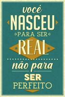 braziliaans Portugees oud fashioned poster. vertaling - u waren geboren naar worden echt niet naar worden perfect vector