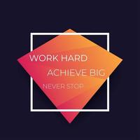 werk hard, bereik een grote poster met motiverende quote, geometrisch ontwerp vector