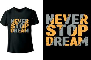 nooit hou op droom typografie t-shirt ontwerp vector