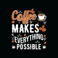 koffie maakt alles mogelijk, creatief koffie t-shirt ontwerp vector