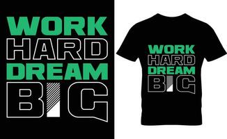 werk hard droom groot typografie t-shirtontwerp vector