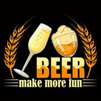 bier maken meer pret bier t-shirt ontwerp vector