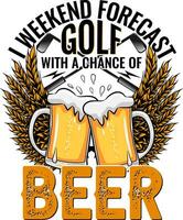 ik weekend voorspelling golf met een kans van bier t-shirt ontwerp vector