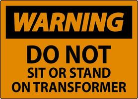 waarschuwing teken, Doen niet zitten of staan Aan transformator vector