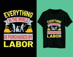 alles in de wereld is gekocht door arbeid t-shirt arbeid dag vector
