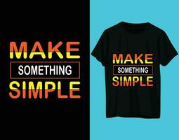 maken iets gemakkelijk typografie t-shirt ontwerp vector