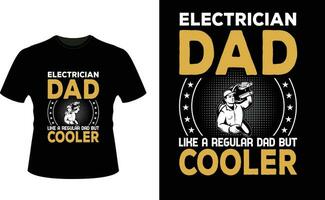 elektricien vader Leuk vinden een regelmatig vader maar koeler of vader papa t-shirt ontwerp of vader dag t overhemd ontwerp vector
