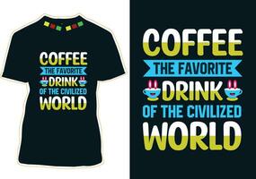 koffie de favoriete drinken van de beschaafd wereld, Internationale koffie dag t-shirt ontwerp vector