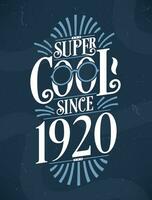 super koel sinds 1920. 1920 verjaardag typografie t-shirt ontwerp. vector