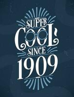 super koel sinds 1909. 1909 verjaardag typografie t-shirt ontwerp. vector