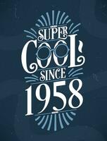 super koel sinds 1958. 1958 verjaardag typografie t-shirt ontwerp. vector