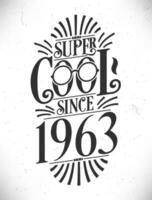 super koel sinds 1963. geboren in 1963 typografie verjaardag belettering ontwerp. vector