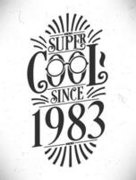 super koel sinds 1983. geboren in 1983 typografie verjaardag belettering ontwerp. vector