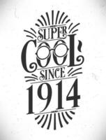 super koel sinds 1914. geboren in 1914 typografie verjaardag belettering ontwerp. vector