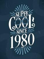 super koel sinds 1980. 1980 verjaardag typografie t-shirt ontwerp. vector