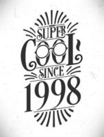 super koel sinds 1998. geboren in 1998 typografie verjaardag belettering ontwerp. vector