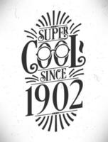 super koel sinds 1902. geboren in 1902 typografie verjaardag belettering ontwerp. vector