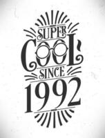 super koel sinds 1992. geboren in 1992 typografie verjaardag belettering ontwerp. vector