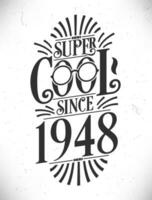 super koel sinds 1948. geboren in 1948 typografie verjaardag belettering ontwerp. vector