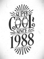 super koel sinds 1988. geboren in 1988 typografie verjaardag belettering ontwerp. vector