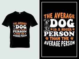 hond typografie t overhemd ontwerp vector citaat de gemiddelde hond is een leuker persoon dan de gemiddelde persoon