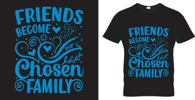 typografie vector t-shirt ontwerp. vrienden worden onze gekozen familie