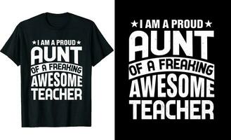 ik ben een trots tante van een verdomde geweldig leraar of tante t overhemd ontwerp of leraar t overhemd ontwerp vector