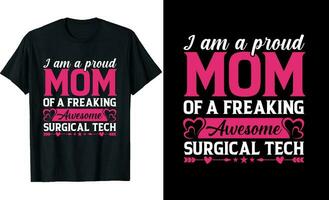 ik ben een trots mam van een verdomde geweldig chirurgisch tech of mam t overhemd ontwerp of chirurgisch tech t overhemd ontwerp vector