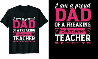 ik ben een trots vader van een verdomde geweldig leraar of vader t overhemd ontwerp of leraar t overhemd ontwerp vector