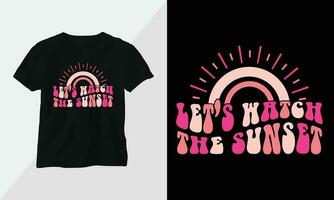 laten we kijk maar de zonsondergang - retro groovy inspirerend t-shirt ontwerp met retro stijl vector