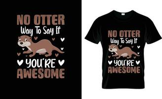 Nee Otter manier naar zeggen als jij bent geweldig kleurrijk grafisch t-shirt, t-shirt afdrukken mockup vector