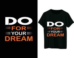 Doen voor uw droom typografie t-shirt ontwerp vector