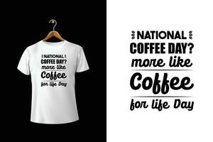 nationaal koffie dag meer Leuk vinden koffie voor leven dag vector t-shirt ontwerp