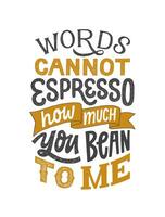 woorden kan niet espresso hoe veel u Boon naar me - hand- geschreven belettering zin. inspirerend grappig koffie citaat. retro stijl typografie. wijnoogst poster. vector