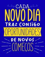 inspirerend poster uitdrukking in Portugees. vertaling - elk nieuw dag brengt met het de kans voor nieuw begin. vector