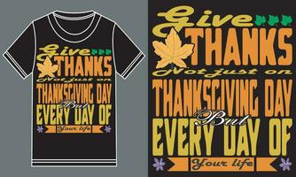 geven bedankt niet alleen maar Aan dankzegging dag maar elke dag van uw leven t overhemd ontwerp vector