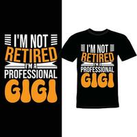 ik ben niet gepensioneerd ik ben een professioneel gigi tee kleding, gelukkig vakantie geschenk voor gigi overhemd ontwerp kleding, gigi citaat tee sjabloon vector