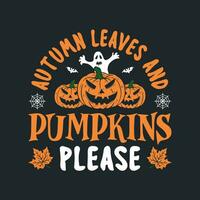 herfst bladeren en pompoenen alstublieft - halloween citaten t overhemd ontwerp, poster, vector grafisch
