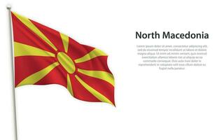 golvend vlag van noorden Macedonië Aan wit achtergrond. sjabloon voor onafhankelijkheid dag vector