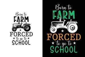 geboren naar boerderij gedwongen naar Gaan naar school- grappig landbouw gazon maaier landbouw t-shirt vector