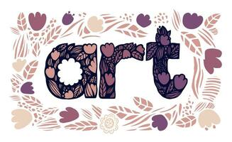 grafisch afdrukken met opschrift kunst en bloemen. vector vlak hand- getrokken illustratie. voor ansichtkaarten, affiches, spandoeken.