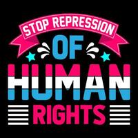 hou op repressie van menselijk rechten. menselijk rechten t-shirt ontwerp. vector
